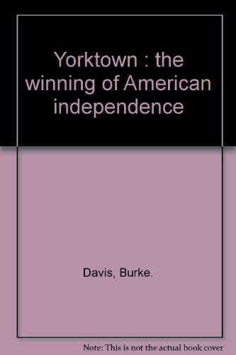 Yorktown: The Winning of American Independence. (9780060214029) by Davis, Burke