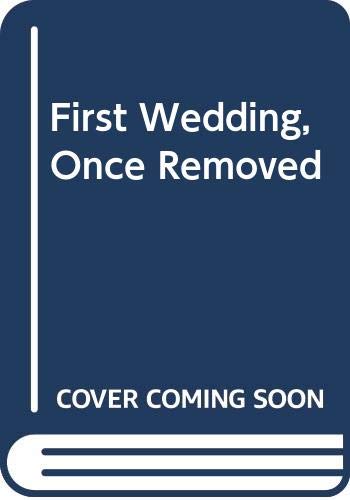 Stock image for First Wedding, Once Removed for sale by Ergodebooks
