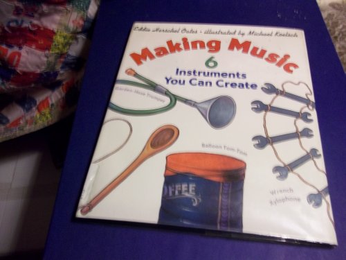 Stock image for MAKING MUSIC 6 Instruments You Can Create for sale by Neil Shillington: Bookdealer/Booksearch
