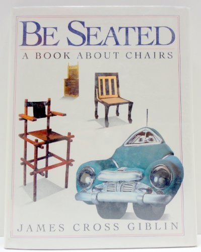 Be Seated: A Book About Chairs (9780060215385) by Giblin, James Cross