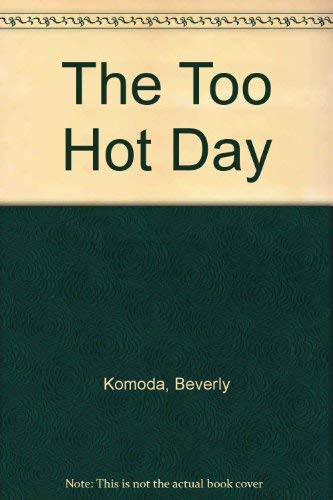 Imagen de archivo de The Too Hot Day a la venta por Better World Books: West