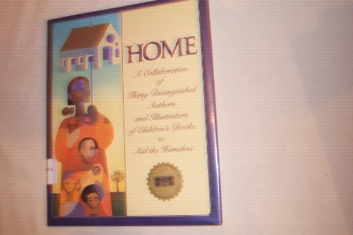 9780060217884: Home: A Collaboration of Thirty Distinguished Authors and Illustrators of Children's Books to Aid the Homeless