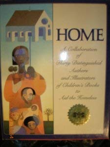 Stock image for Home : A Collaboration of Thirty Distinguished Authors and Illustrators of Children's Books to Aid the Homeless for sale by Better World Books