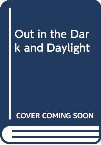 Stock image for Out in the Dark and Daylight for sale by Better World Books