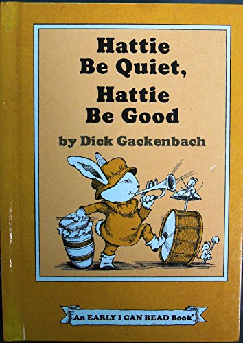 Beispielbild fr Hattie be quiet, Hattie be good (An Early I can read book) zum Verkauf von Wonder Book