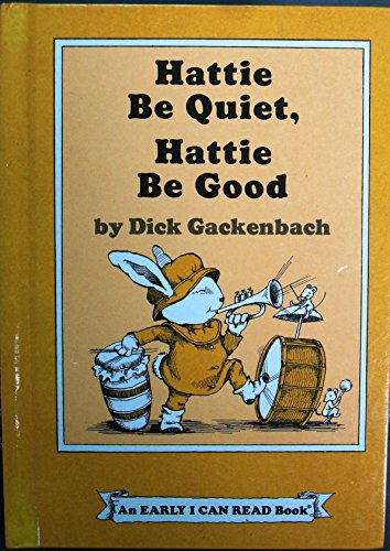 Stock image for Hattie be quiet, Hattie be good (An Early I can read book) for sale by BooksRun