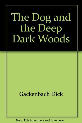 9780060219789: The Dog and the Deep Dark Woods
