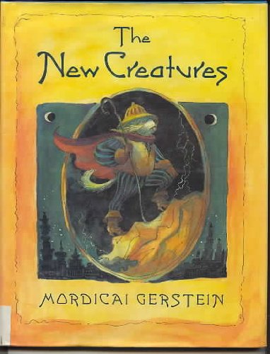 The New Creatures (9780060221645) by Gerstein, Mordicai