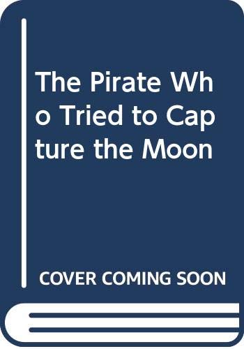 9780060222277: The Pirate Who Tried to Capture the Moon