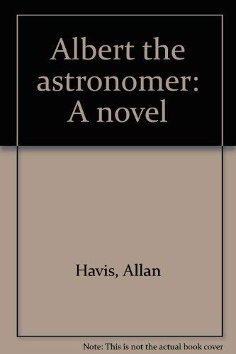 Beispielbild fr Albert the astronomer: A novel zum Verkauf von Half Price Books Inc.