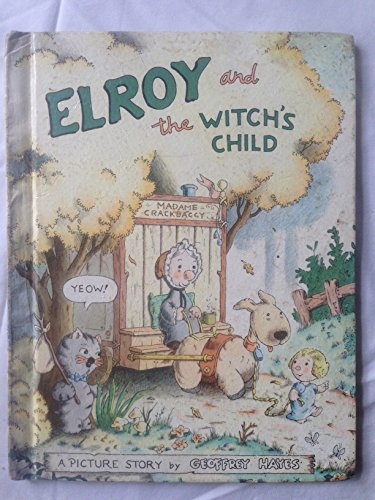 9780060222581: Title: Elroy and the witchs child A picture story