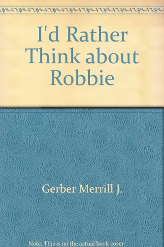 9780060222840: Title: Id Rather Think About Robby