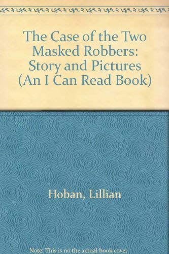 9780060222994: The Case of the Two Masked Robbers: Story and Pictures (An I Can Read Book)
