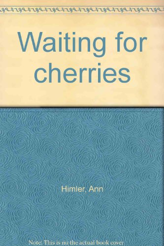 9780060223205: Title: Waiting for cherries