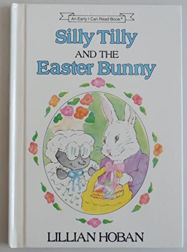 Stock image for Silly Tilly and the Easter Bunny (Early I Can Read Book) for sale by SecondSale