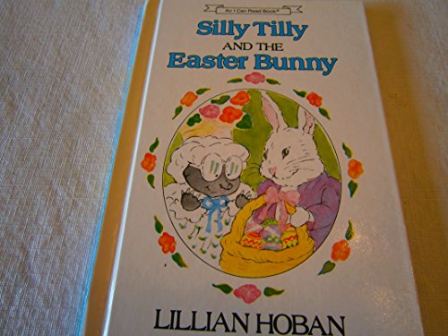 9780060223939: Silly Tilly and the Easter Bunny (An Early I Can Read Book)