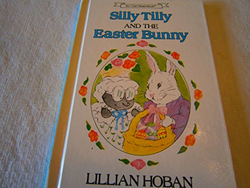 9780060223939: Silly Tilly and the Easter Bunny: An Early I Can Read Book