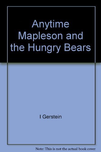 Stock image for Anytime Mapleson and the Hungry Bears for sale by Dream Books Co.