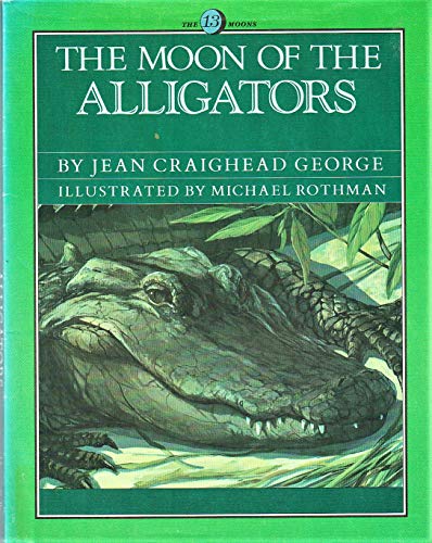 The Moon of the Alligators (The Thirteen Moon Series) (9780060224288) by George, Jean Craighead