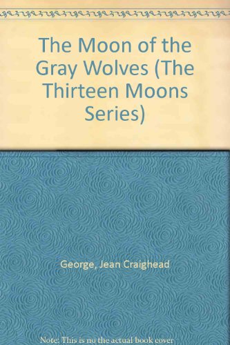 Imagen de archivo de The Moon of the Gray Wolves (The Thirteen Moons Series) a la venta por Once Upon A Time Books