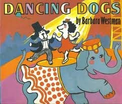 Stock image for Dancing Dogs : Charlotte and Emilio at the Circus for sale by Better World Books