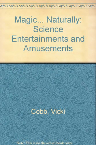 9780060224745: Magic ... Naturally!: Science Entertainments & Amusements
