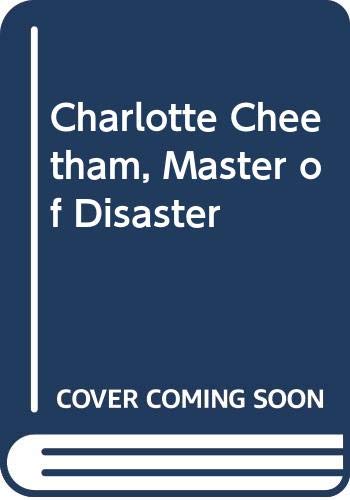 Beispielbild fr Charlotte Cheetham, Master of Disaster zum Verkauf von ThriftBooks-Atlanta