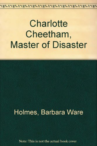 9780060225889: Charlotte Cheetham, Master of Disaster