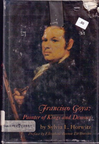Imagen de archivo de Francisco Goya, painter of kings and demons a la venta por Half Price Books Inc.