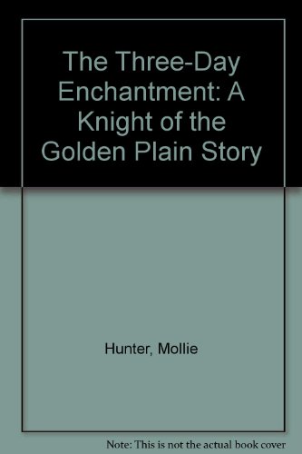 Stock image for The Three-Day Enchantment: A "Knight of the Golden Plain" Story for sale by The Yard Sale Store