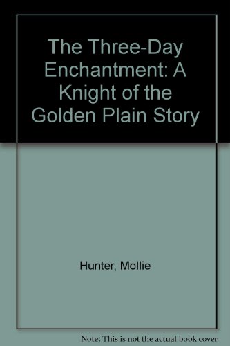 9780060226916: The Three-Day Enchantment: A "Knight of the Golden Plain" Story