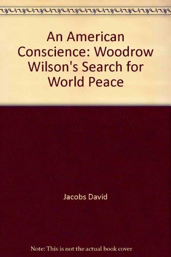 9780060227944: An American Conscience: Woodrow Wilson's Search for World Peace
