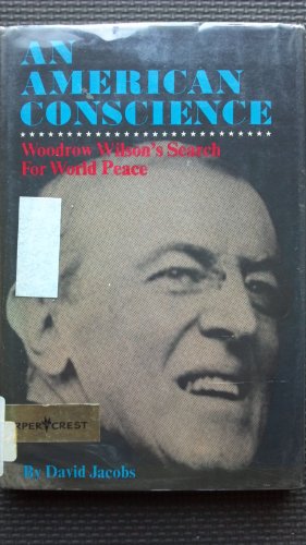Stock image for An American conscience;: Woodrow Wilson's search for world peace for sale by Wonder Book
