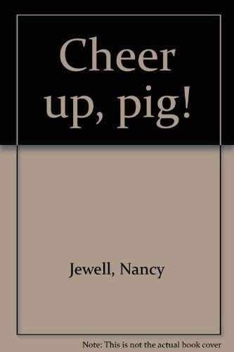 9780060228378: Cheer up, pig!