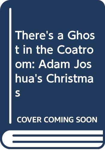 9780060228637: There's a Ghost in the Coatroom: Adam Joshua's Christmas