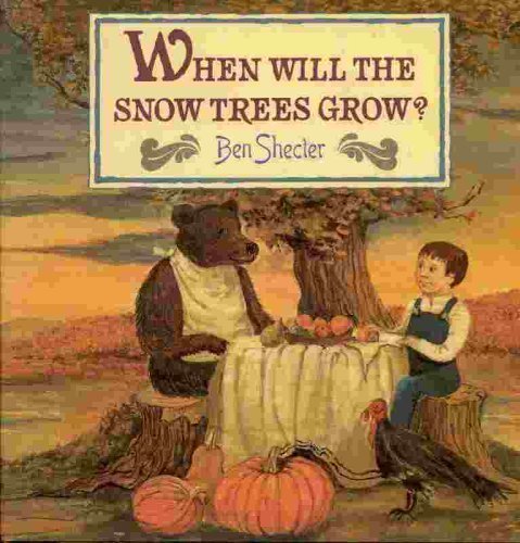 When Will the Snow Trees Grow? (9780060228972) by Shecter, Ben