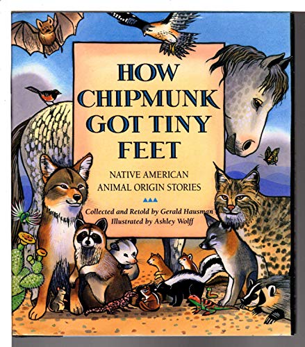 Beispielbild fr How Chipmunk Got Tiny Feet: Native American Animal Origin Stories zum Verkauf von Wonder Book