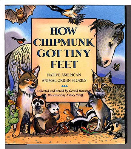 Stock image for How Chipmunk Got Tiny Feet: Native American Animal Origin Stories for sale by Wonder Book