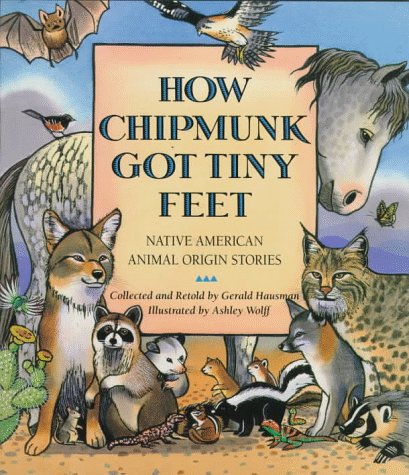 Stock image for How Chipmunk Got Tiny Feet : Native American Animal Origin Stories for sale by Better World Books