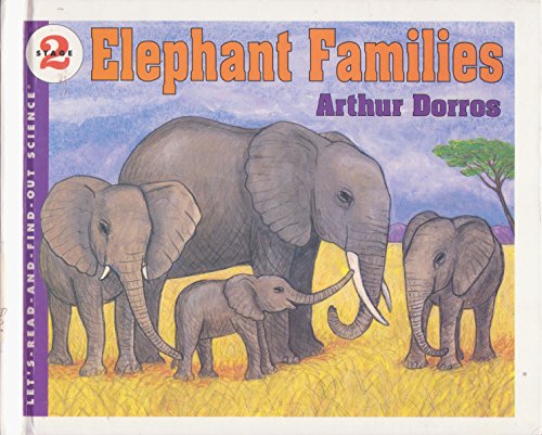 Elephant Families (Let'S-Read-And-Find-Out Science. Stage 2) (9780060229498) by Dorros, Arthur