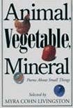 9780060230081: Animal, Vegetable, Mineral Poems About Small Things