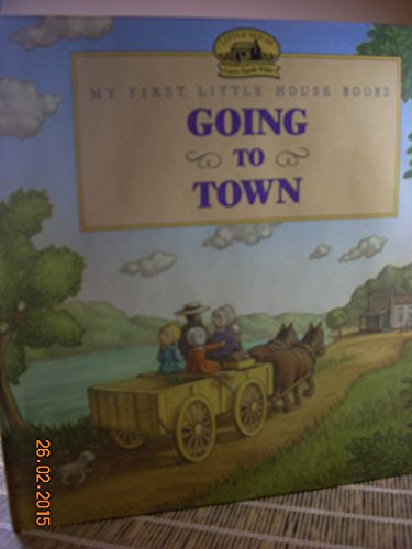 9780060230128: Going to Town: Adapted from the Little House Books by Laura Ingalls Wilder