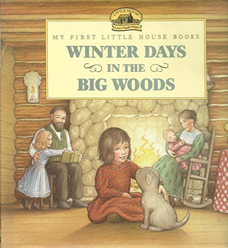 Stock image for Winter Days in the Big Woods: Adapted from the Little House Books by Laura Ingalls Wilder (My First Little House Picture Books) for sale by SecondSale