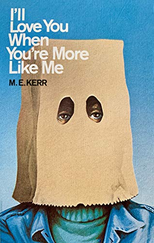 I'll Love You When You're More Like Me (9780060231378) by Kerr, M. E.