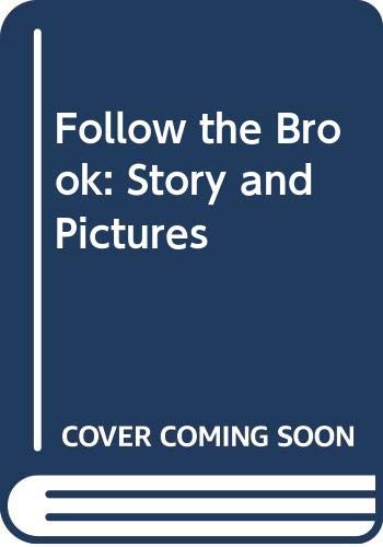 Stock image for Follow the Brook: Story and Pictures for sale by UHR Books