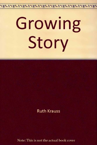 9780060233815: Growing Story
