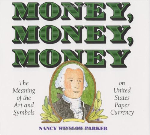 Beispielbild fr Money, Money, Money : The Meaning of the Art and Symbols on United States Paper Currency zum Verkauf von Better World Books
