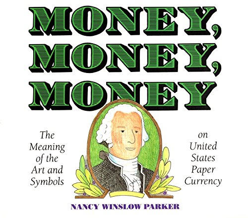 Stock image for Money, Money, Money : The Meaning of the Art and Symbols on United States Paper Currency for sale by Better World Books: West