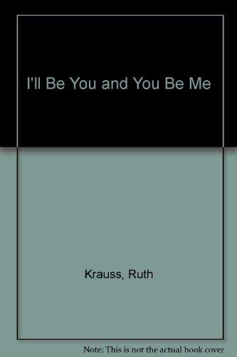 I'll Be You and You Be Me (9780060234317) by Krauss, Ruth