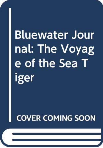 Beispielbild fr Bluewater Journal : The Voyage of the Sea Tiger zum Verkauf von Better World Books
